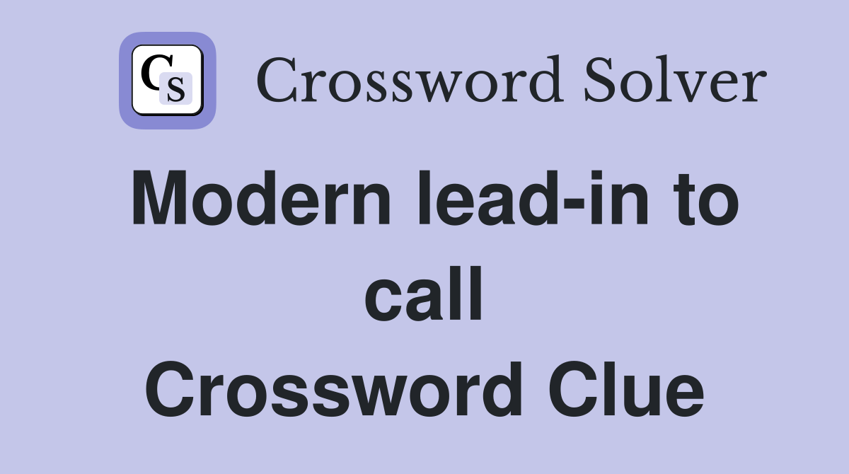 Modern lead-in to call Crossword Clue