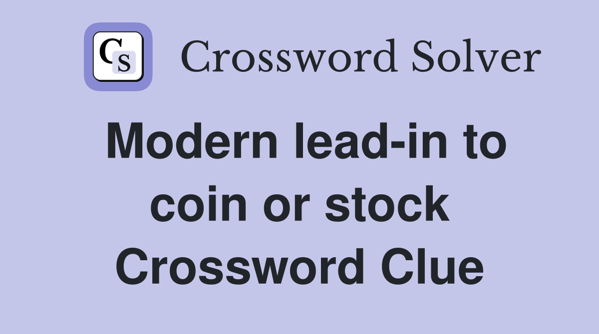 Modern lead-in to coin or stock Crossword Clue