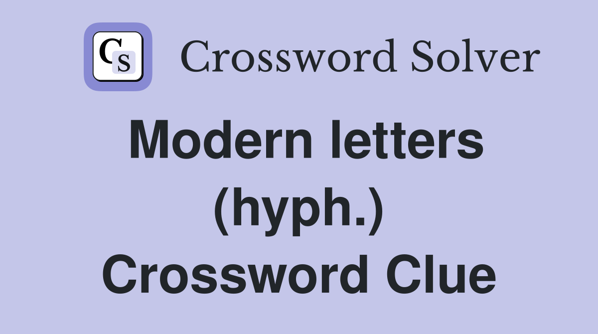 Modern letters (hyph.) Crossword Clue