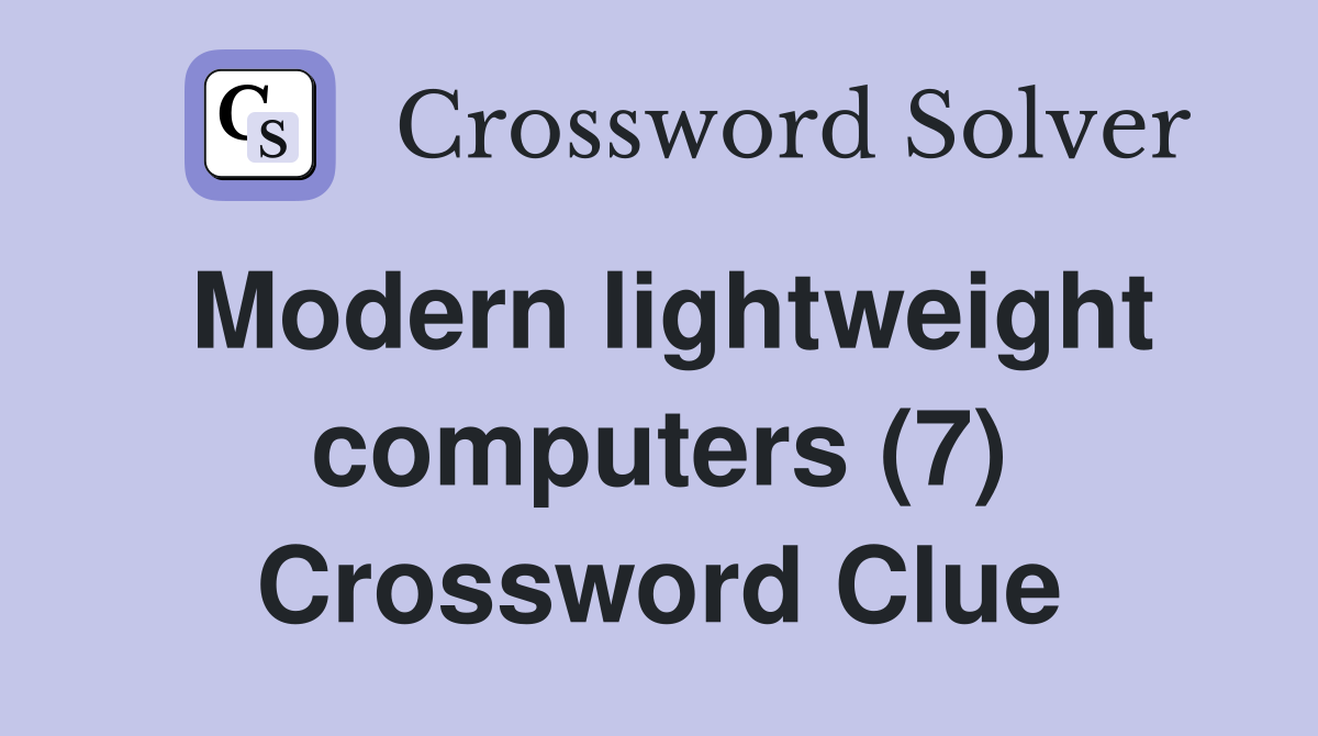 Modern lightweight computers (7) Crossword Clue