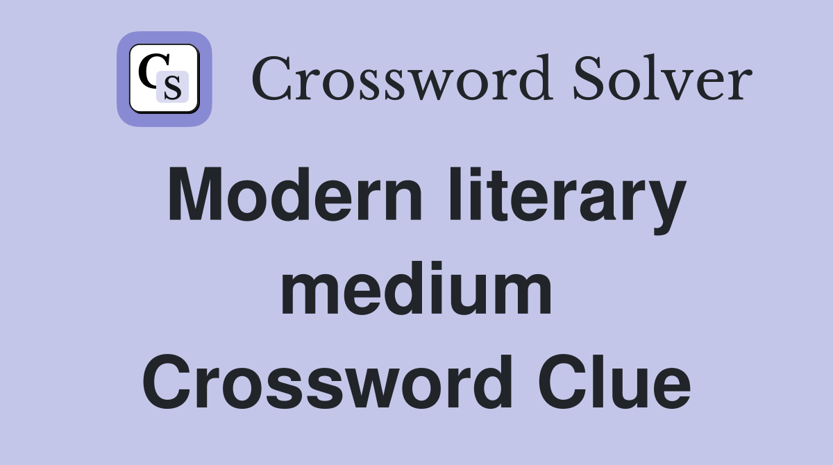 Modern literary medium Crossword Clue