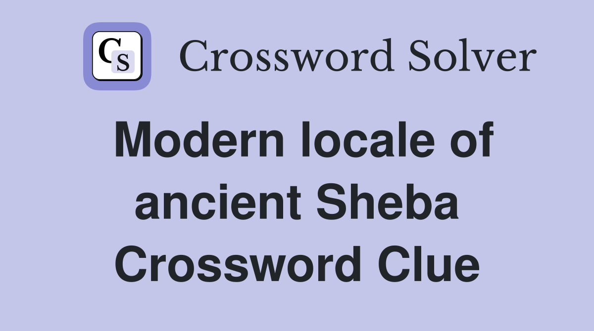 Modern locale of ancient Sheba Crossword Clue