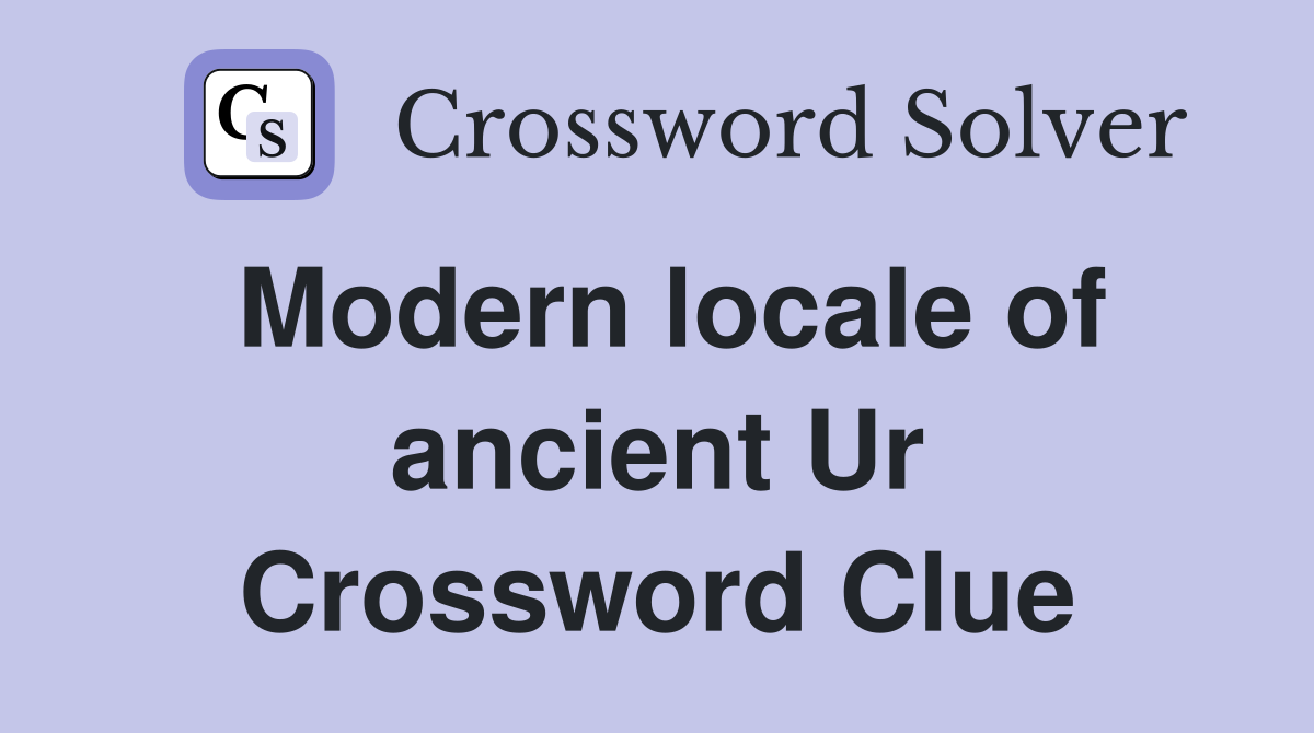 Modern locale of ancient Ur Crossword Clue