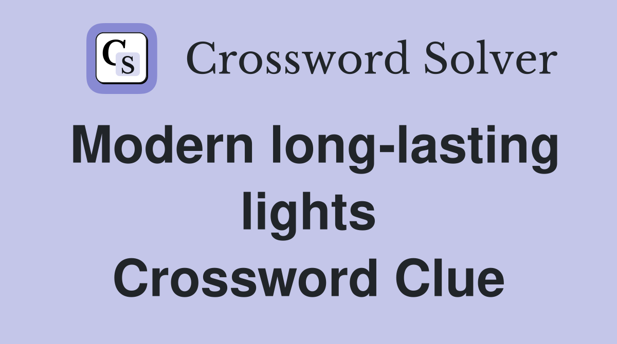 Modern long-lasting lights Crossword Clue