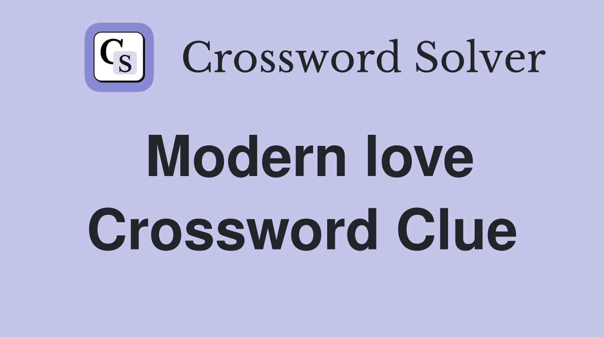 Modern love Crossword Clue Answers Crossword Solver