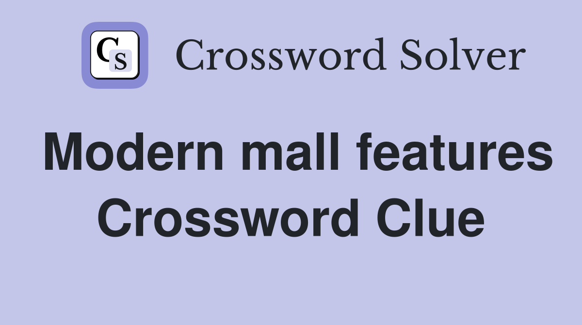 Modern mall features Crossword Clue