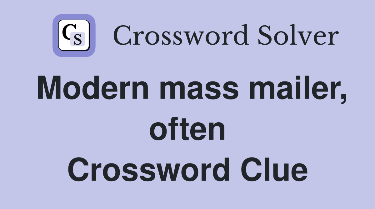 Modern mass mailer, often Crossword Clue