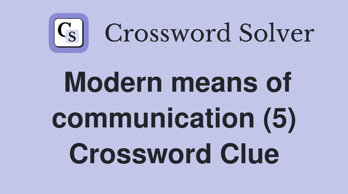 Modern means of communication (5) Crossword Clue