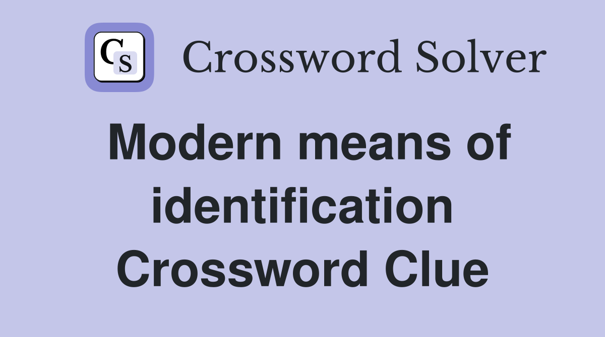 Modern means of identification Crossword Clue