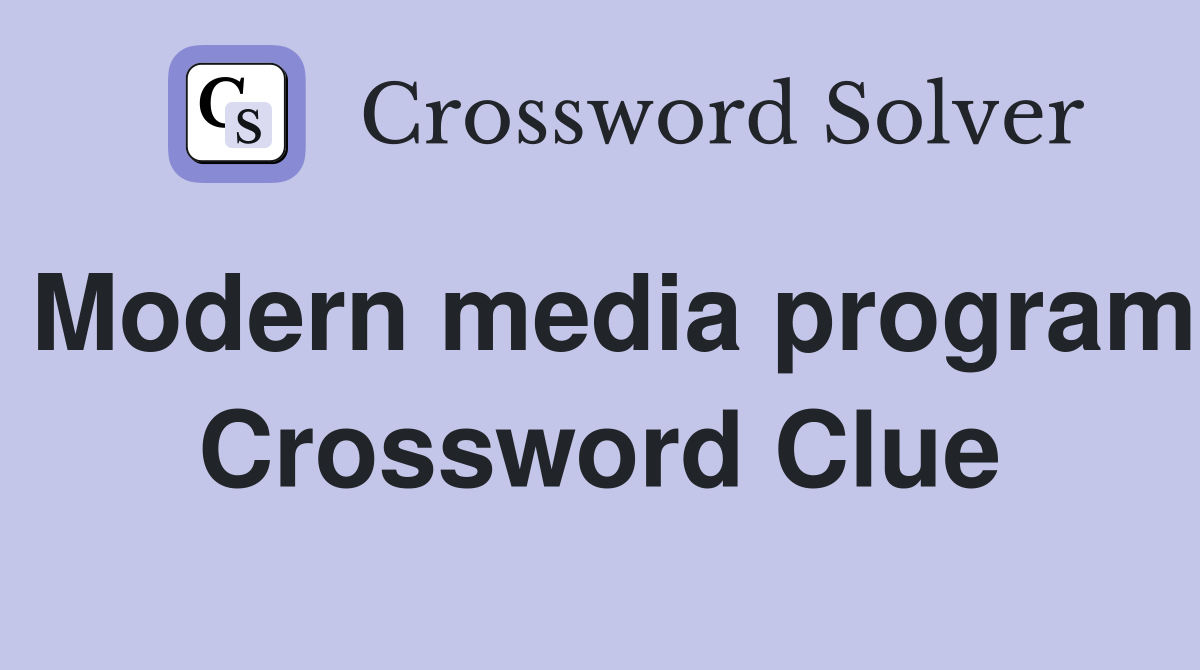 Modern media program Crossword Clue