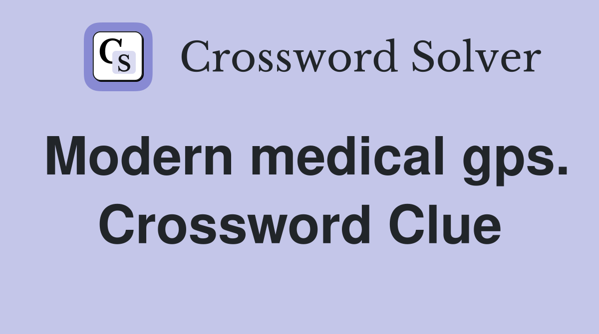 Modern medical gps. Crossword Clue