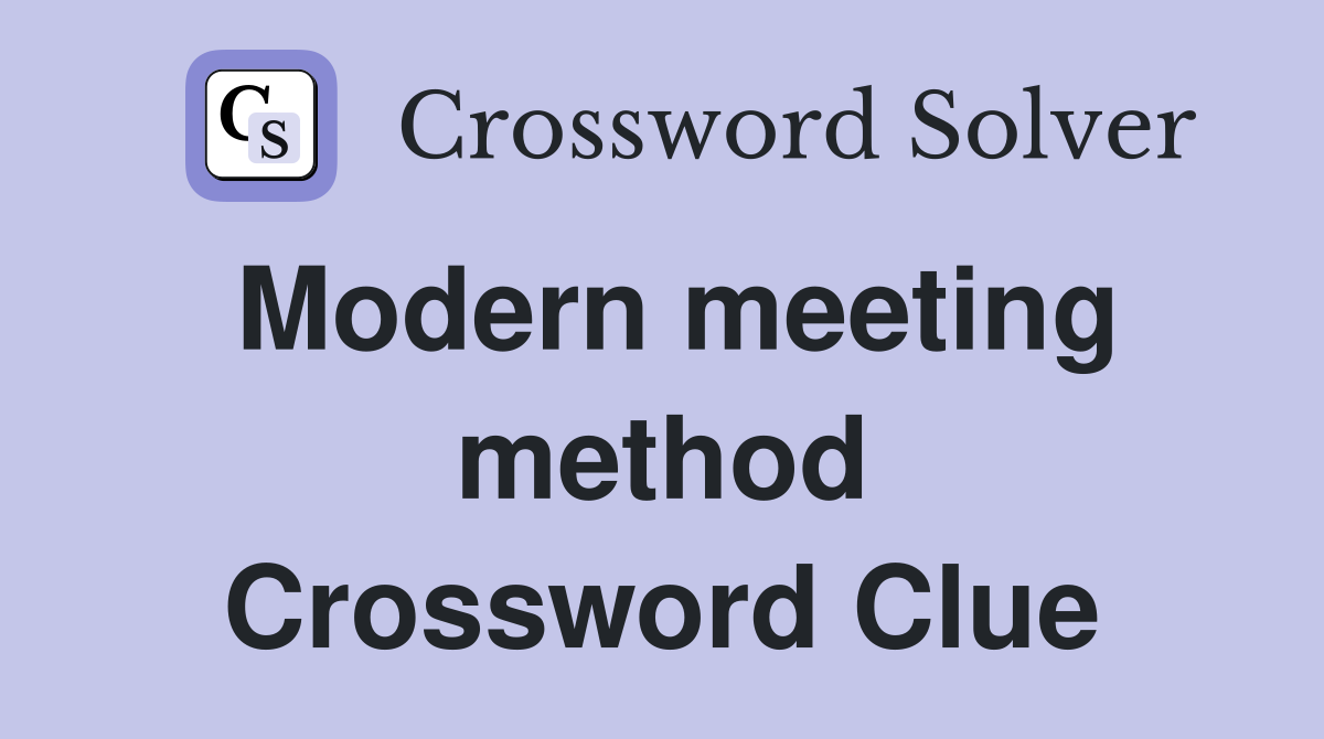 Modern meeting method Crossword Clue