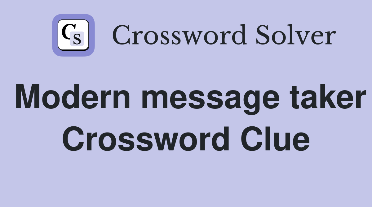 Modern message taker Crossword Clue