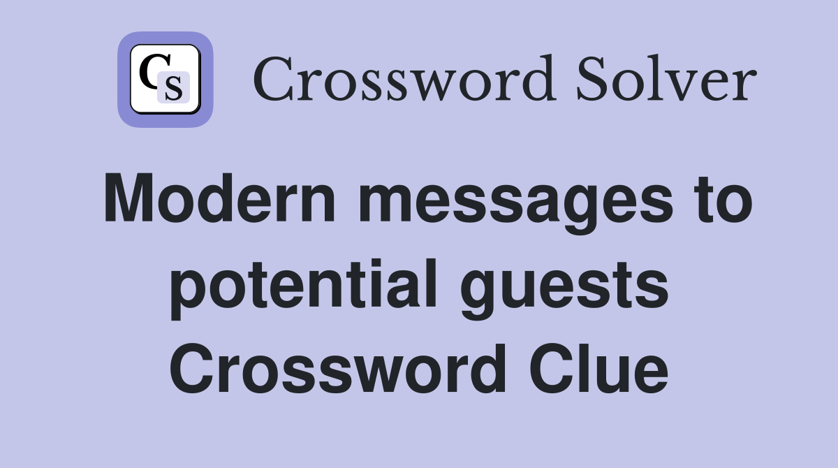 Modern messages to potential guests Crossword Clue