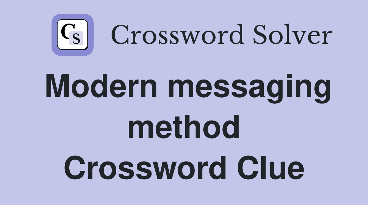 Modern messaging method Crossword Clue