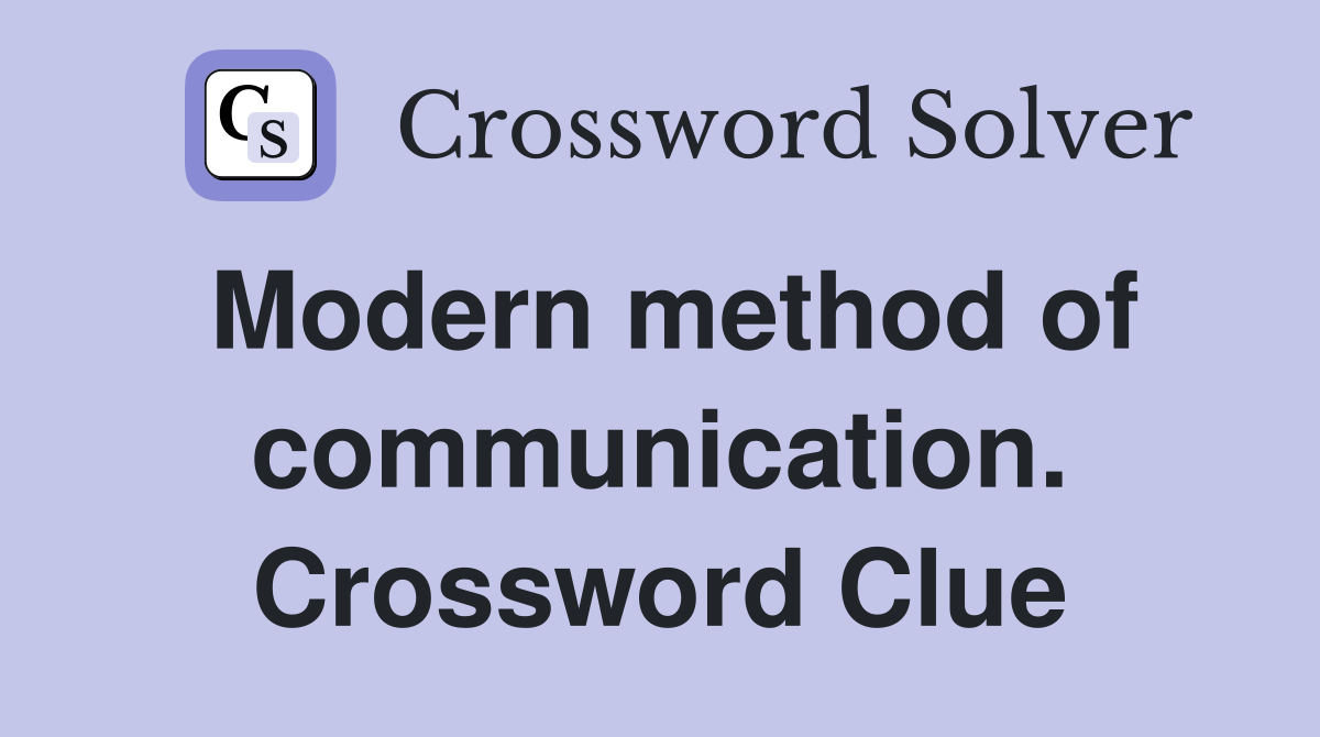 Modern method of communication. Crossword Clue