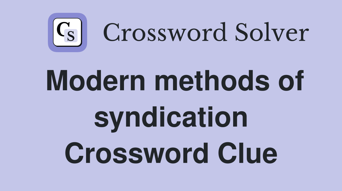 Modern methods of syndication Crossword Clue