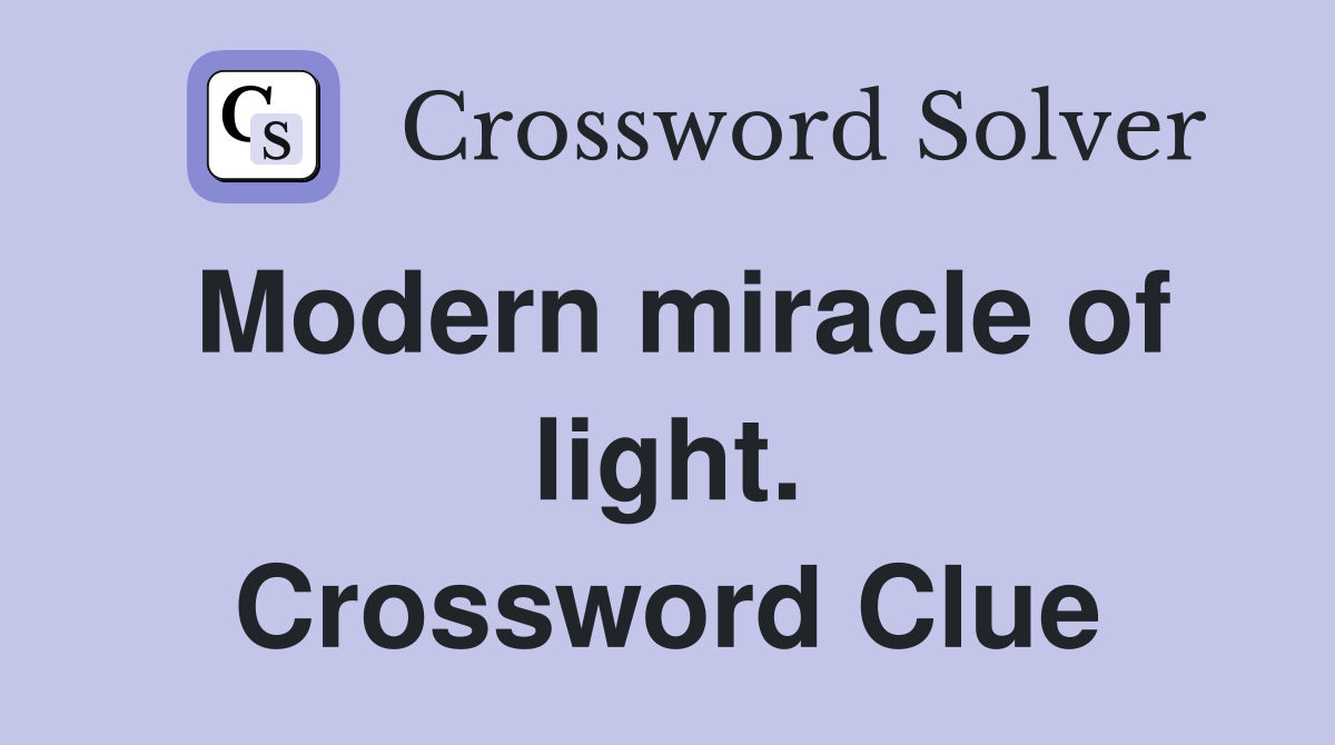 Modern miracle of light. Crossword Clue