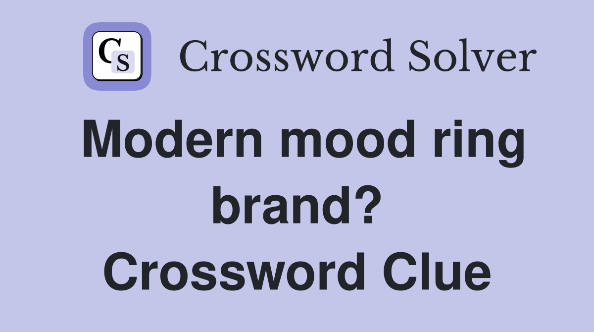 Modern mood ring brand? Crossword Clue