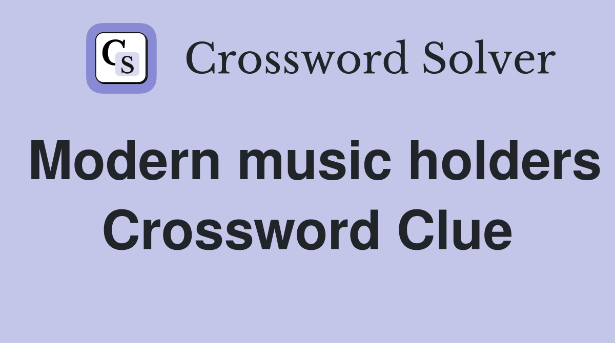 Modern music holders Crossword Clue