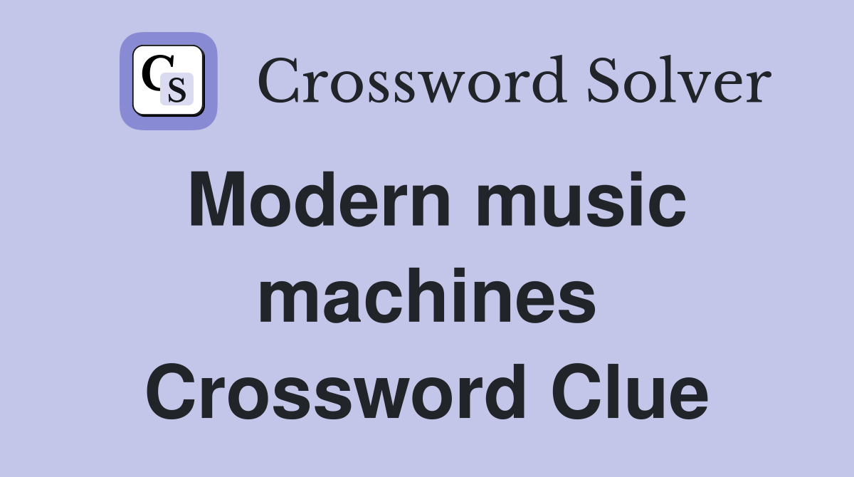 Modern music machines Crossword Clue