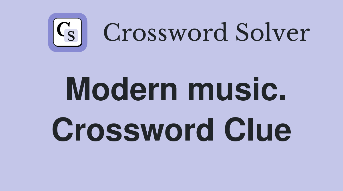 Modern music. Crossword Clue