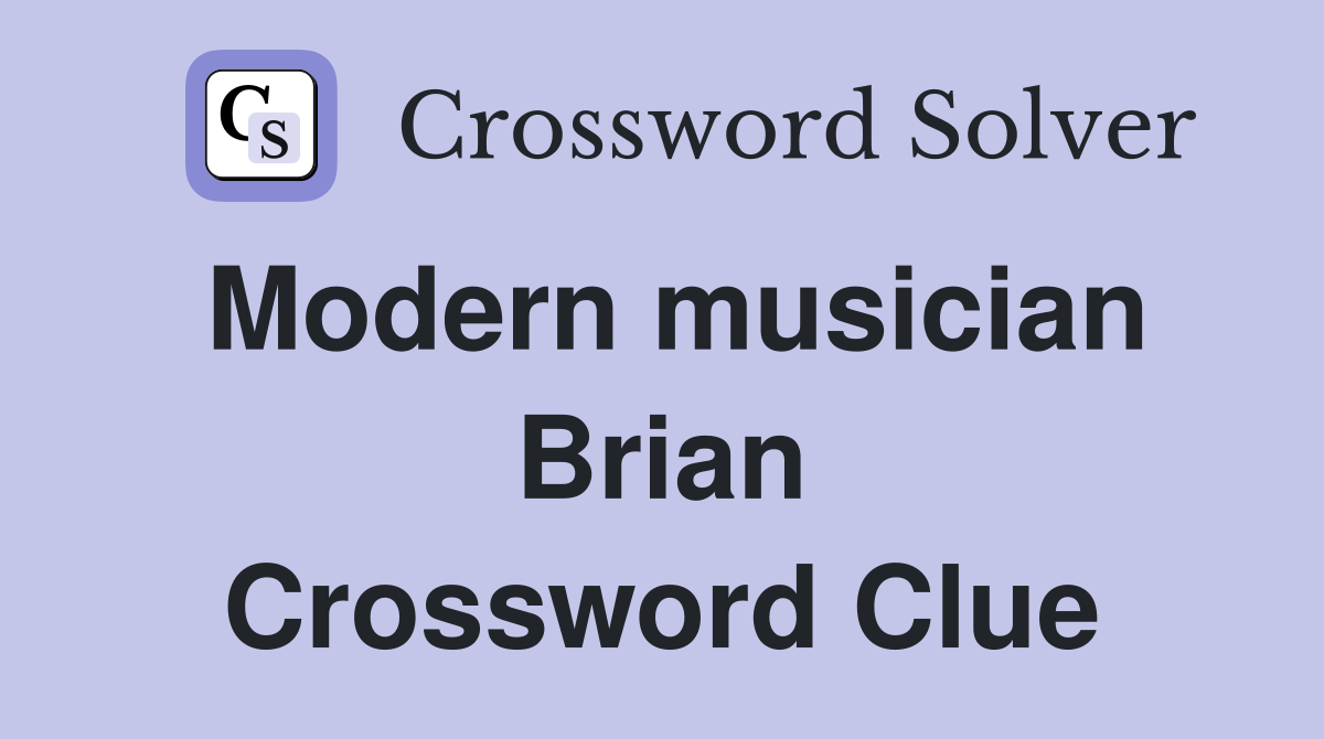 Modern musician Brian Crossword Clue