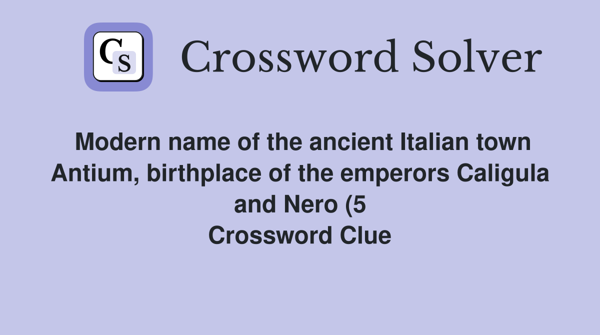 Modern name of the ancient Italian town Antium birthplace of the Modern name of the ancient Italian town Antium birthplace of the