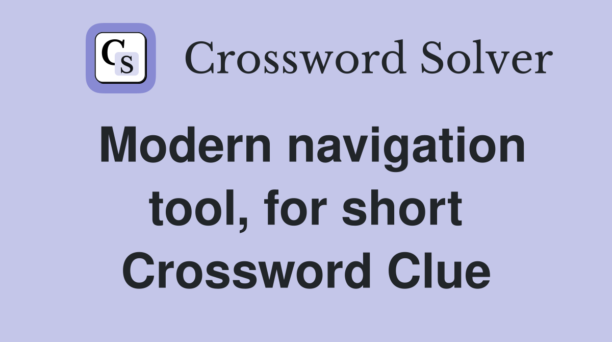 Modern navigation tool, for short Crossword Clue