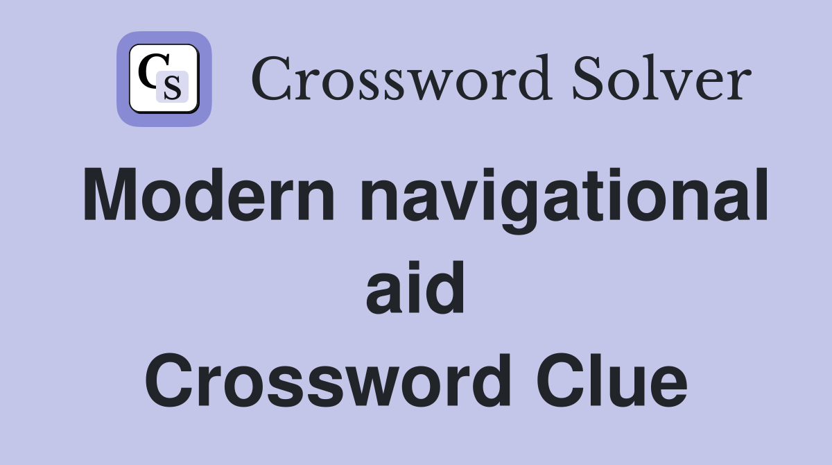 Modern navigational aid Crossword Clue