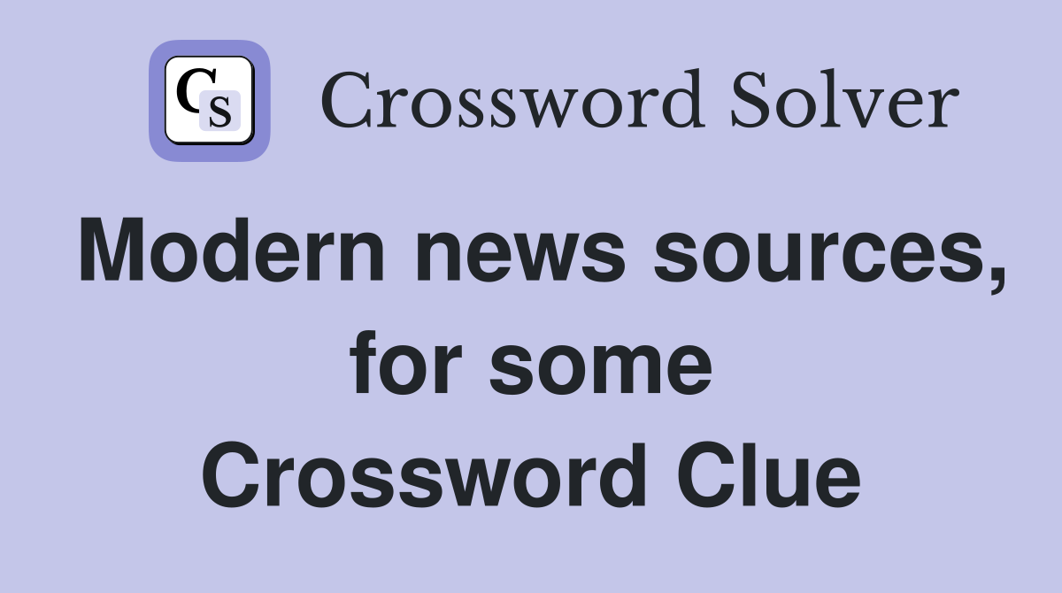 Modern news sources, for some Crossword Clue