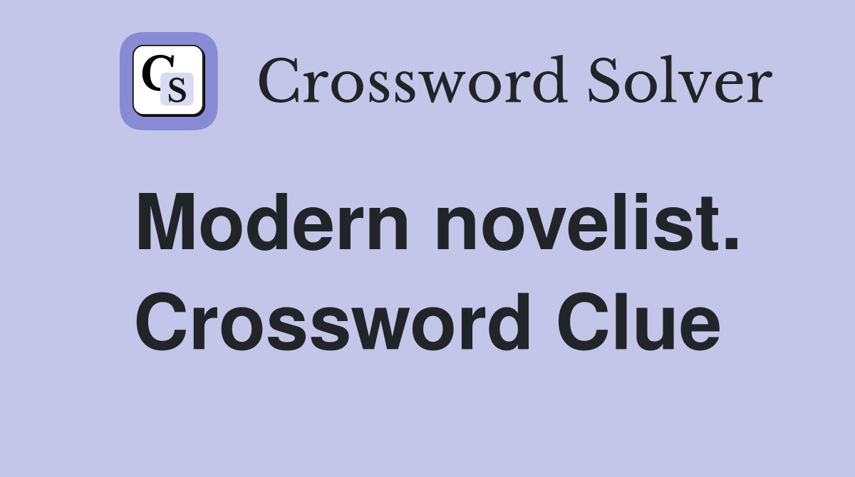 Modern novelist. Crossword Clue