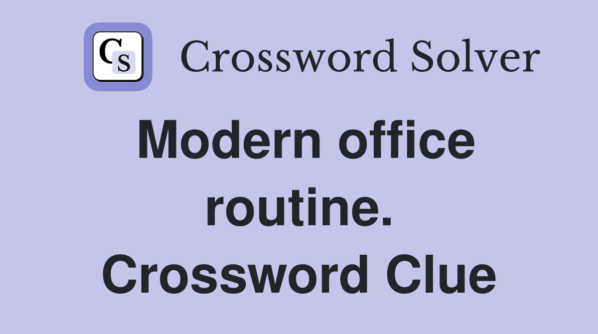 Modern office routine. Crossword Clue
