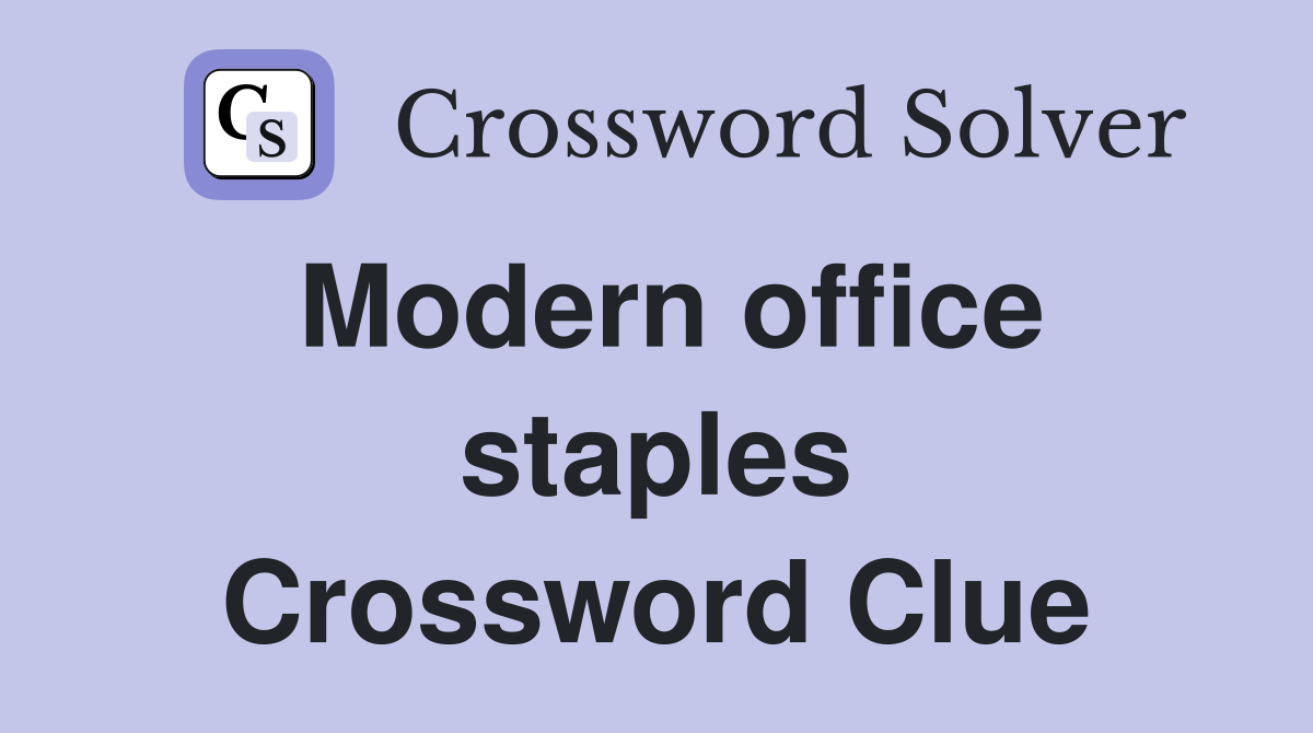 Modern office staples Crossword Clue