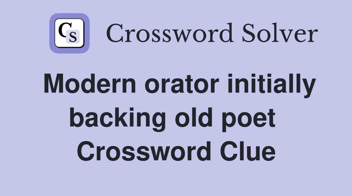 Modern orator initially backing old poet  Crossword Clue
