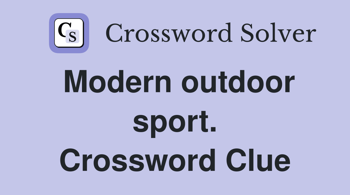 Modern outdoor sport. Crossword Clue