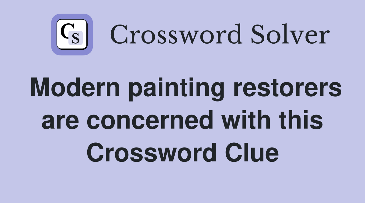 Modern painting restorers are concerned with this Crossword Clue