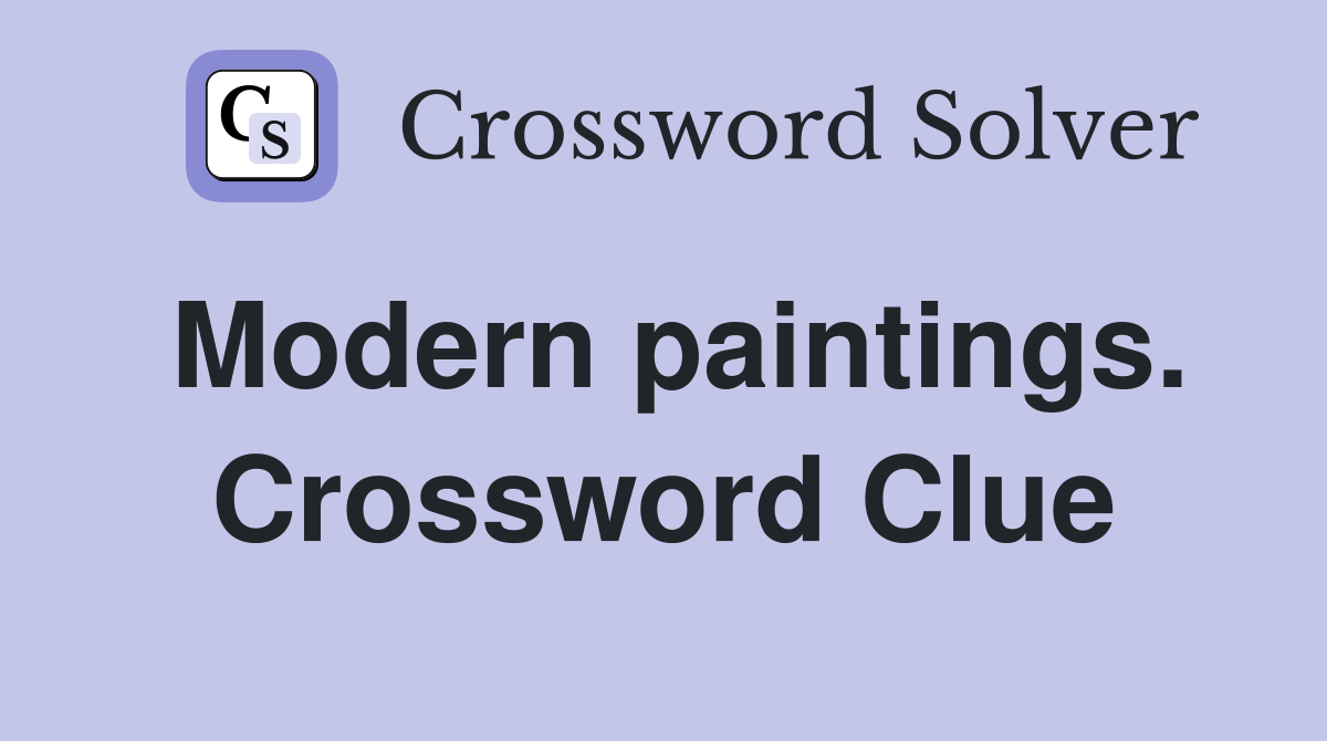 Modern paintings. Crossword Clue