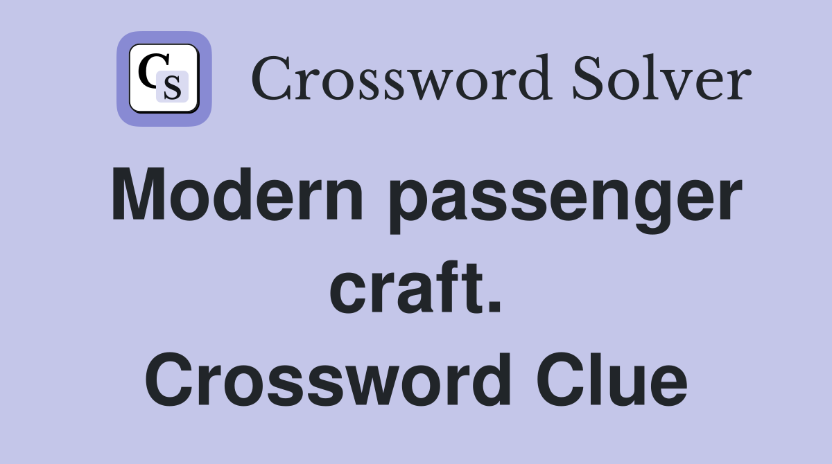 Modern passenger craft. Crossword Clue