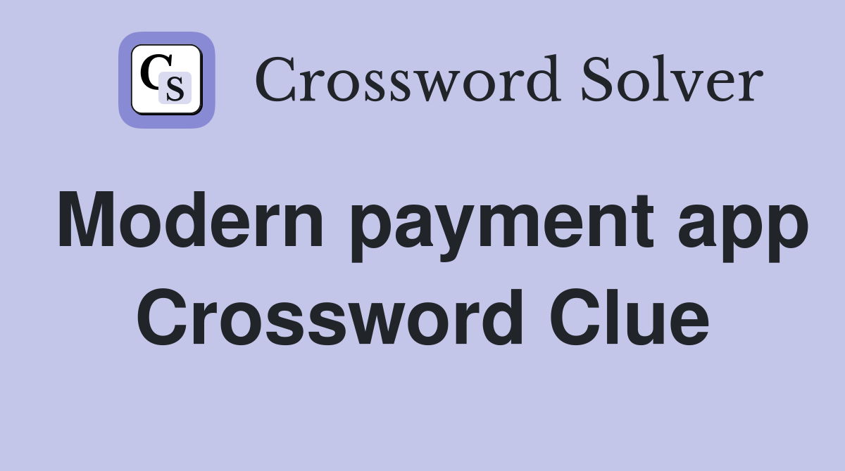 Modern payment app Crossword Clue