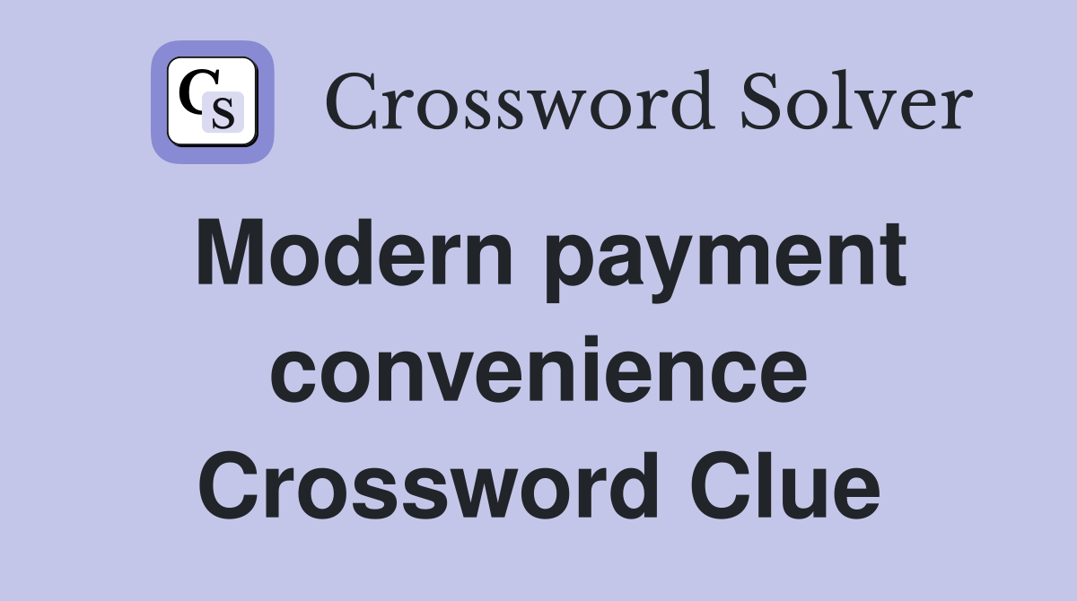 Modern payment convenience Crossword Clue