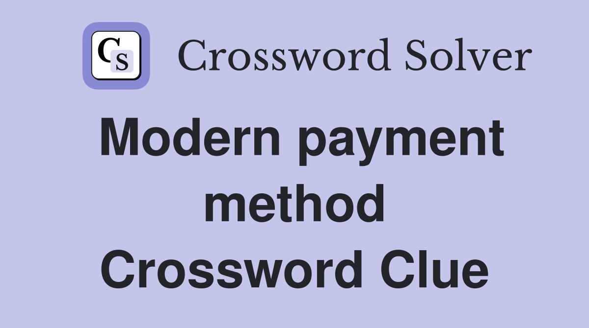 Modern payment method Crossword Clue