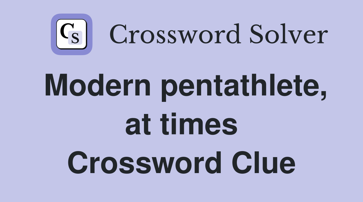 Modern pentathlete, at times Crossword Clue