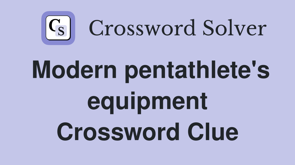 Modern pentathlete's equipment Crossword Clue