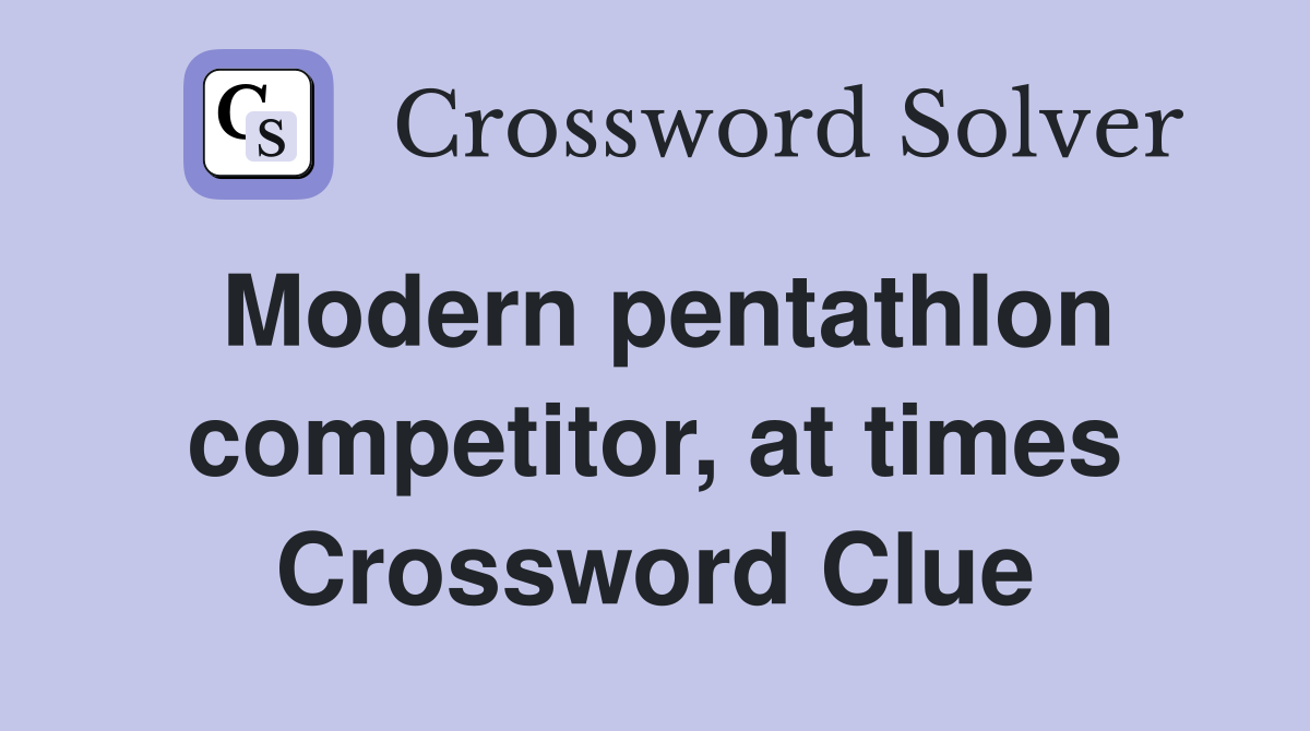 Modern pentathlon competitor, at times Crossword Clue