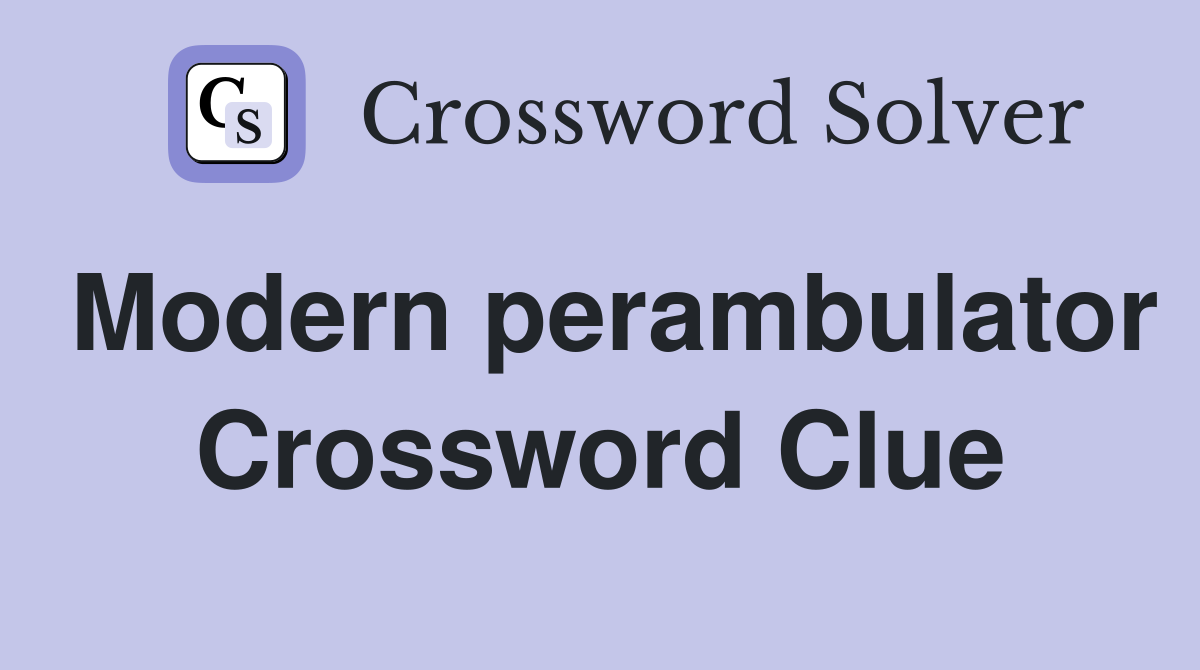 Modern perambulator Crossword Clue