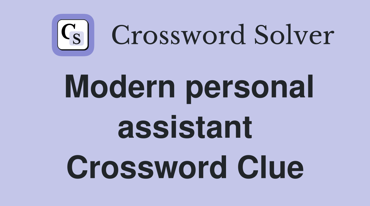 Modern personal assistant Crossword Clue