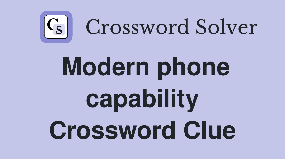 Modern phone capability Crossword Clue