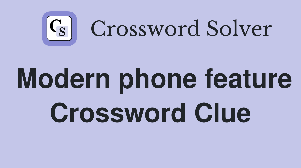 Modern phone feature Crossword Clue