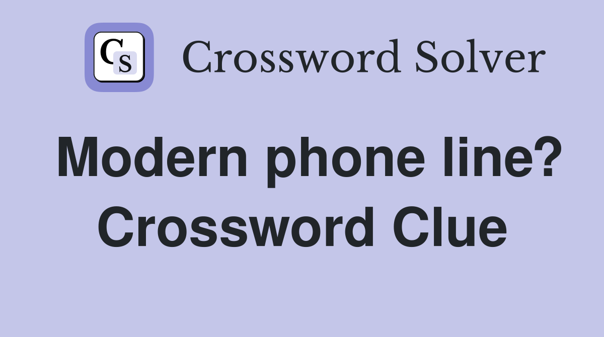 Modern phone line? Crossword Clue